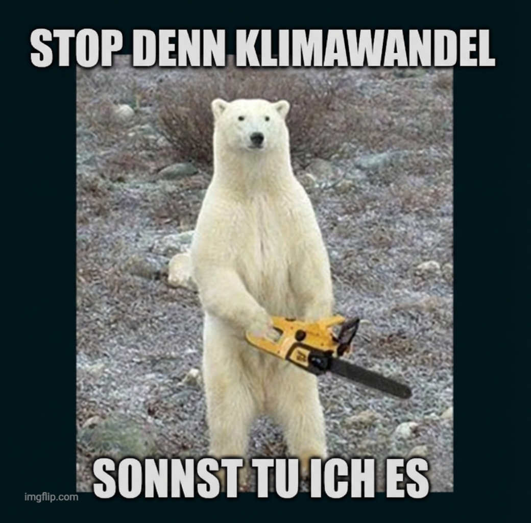 Eisbär steht aufrecht mit Motorsäge in karger Landschaft, Meme-Text: "Stop den Klimawandel"